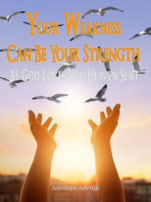 cover image of Your Weakness Can Be Your Strength-As God Loves You Heaven Sent
